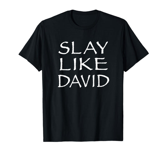 Slay Like David Christian Life Bible Story David vs Goliath T-Shirt