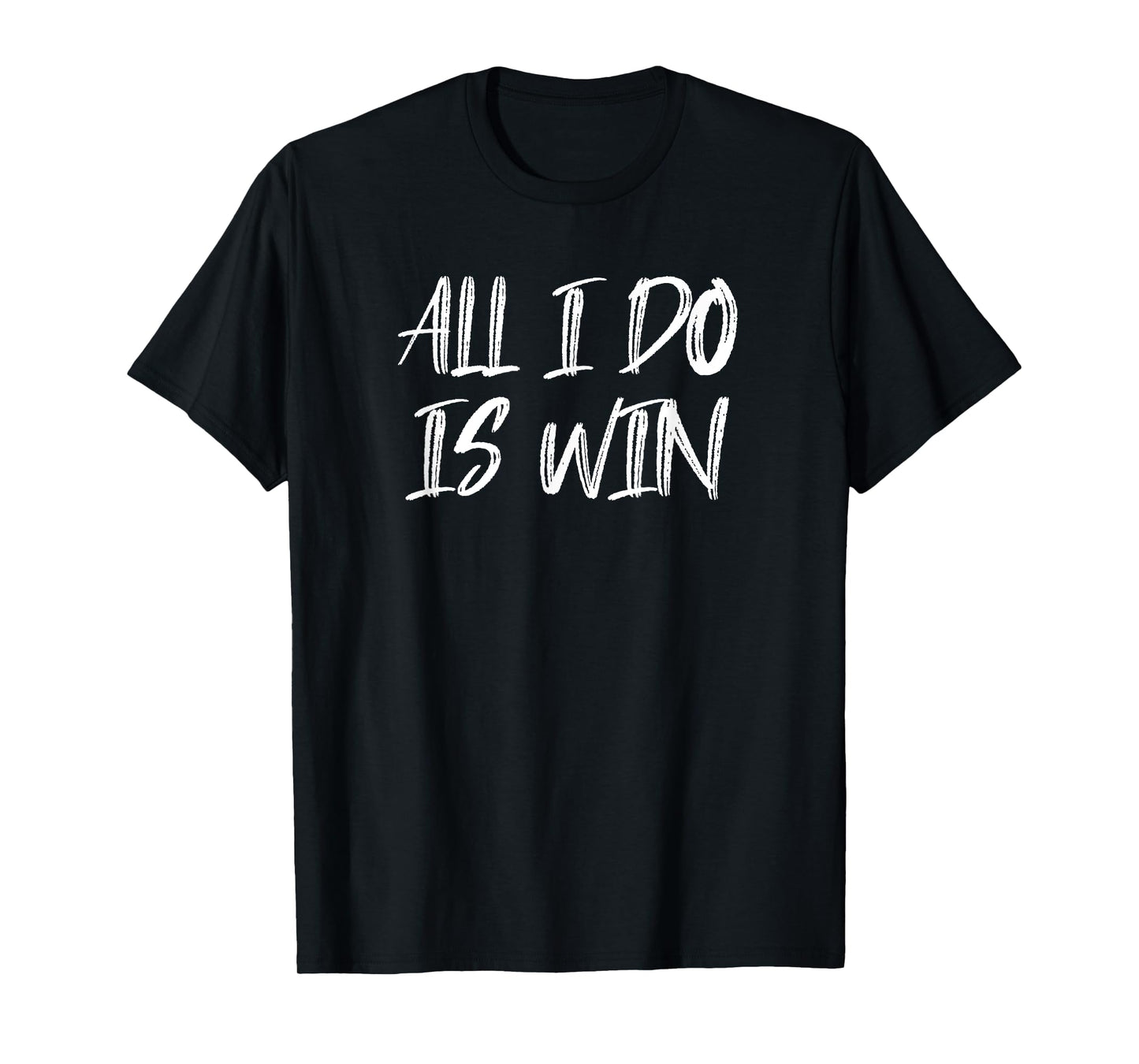 All I Do Is Win Motivational Gym Fitness Workout Cardio T-Shirt