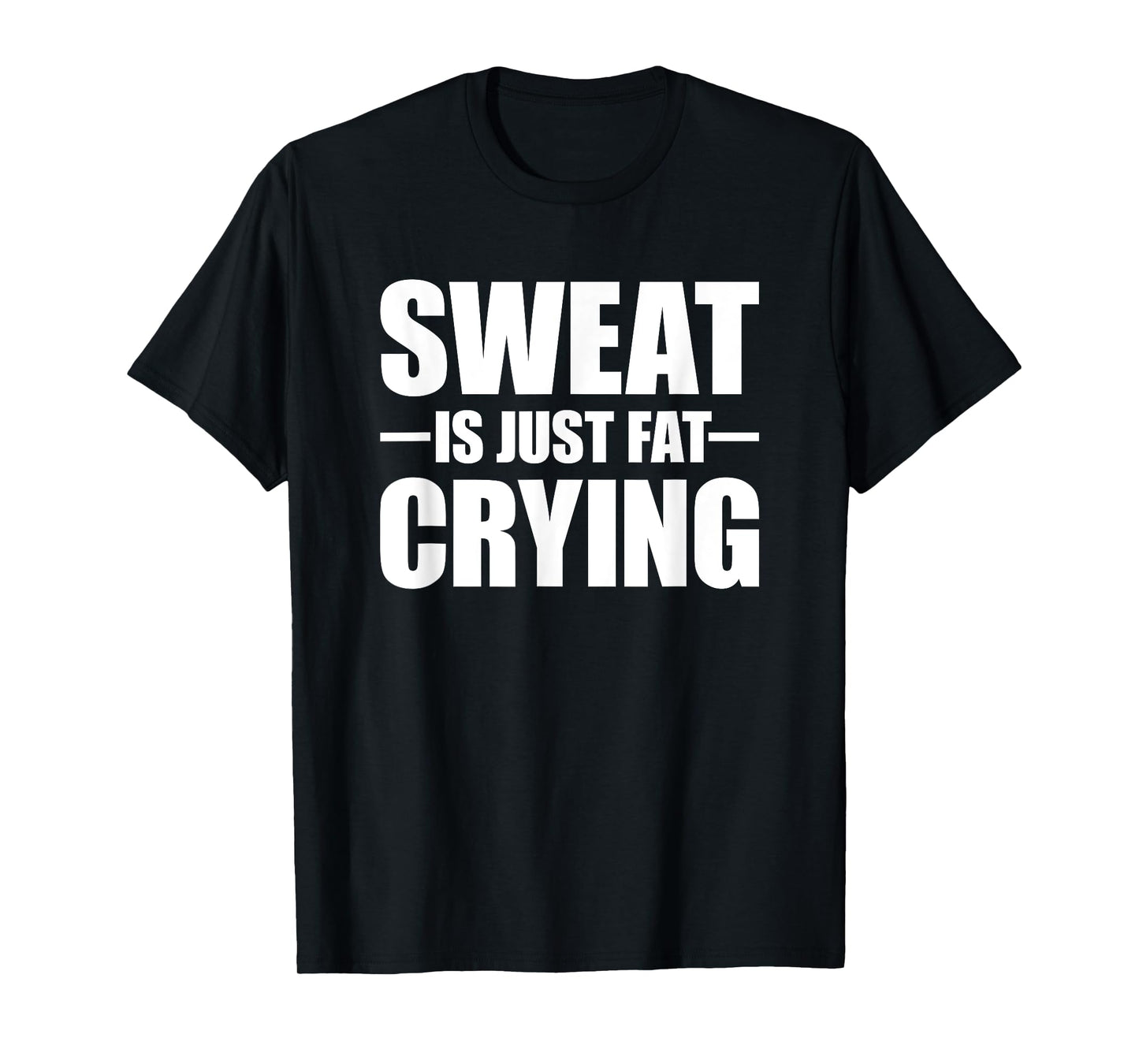 Sweat Is Just Fat Crying TShirt Sweat Is Fat Crying T-Shirt