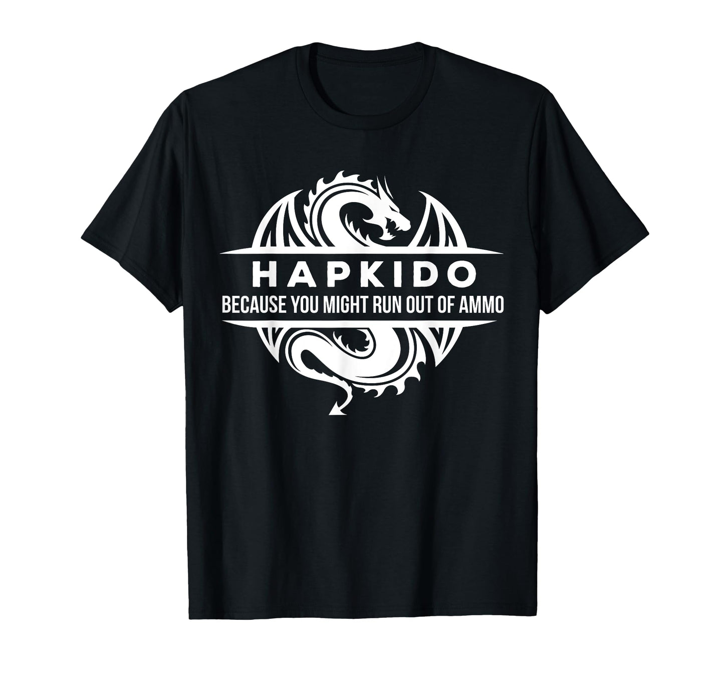 Hapkido You May Run Out Of Ammo Martial Arts Gift T-shirt T-Shirt
