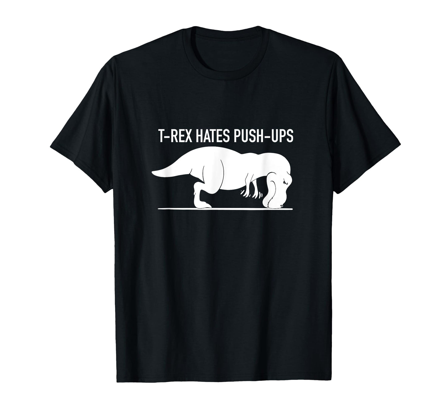 Funny T-REX Hates Push-Ups, Work Out, Cross Train, Fitness T-Shirt