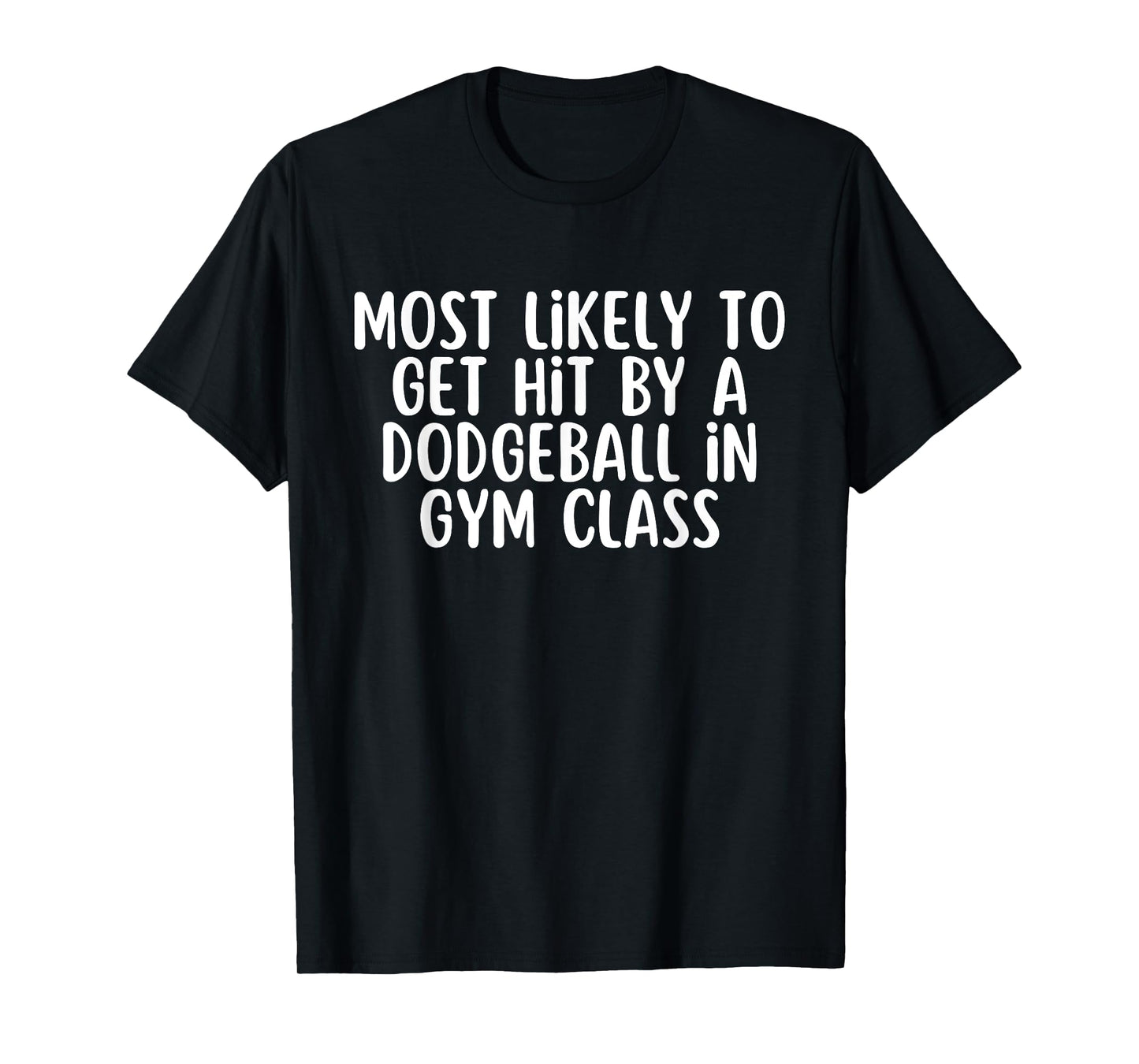 Funny Dodgeball Shirt Gym Class Saying For Women Men Sport T-Shirt