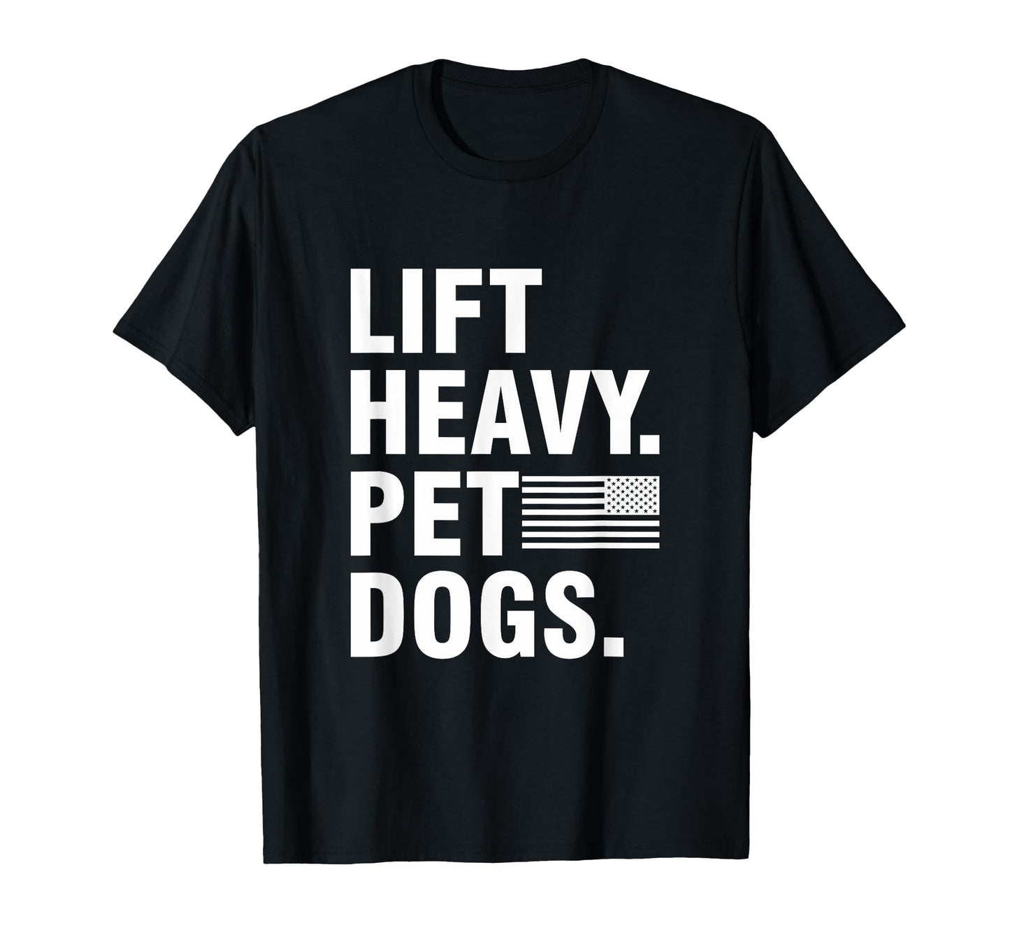 Lift Heavy Pet Dogs | for Weightlifters Gym T-Shirt