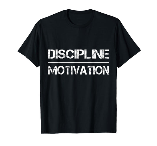 Discipline Over Motivation T-Shirt