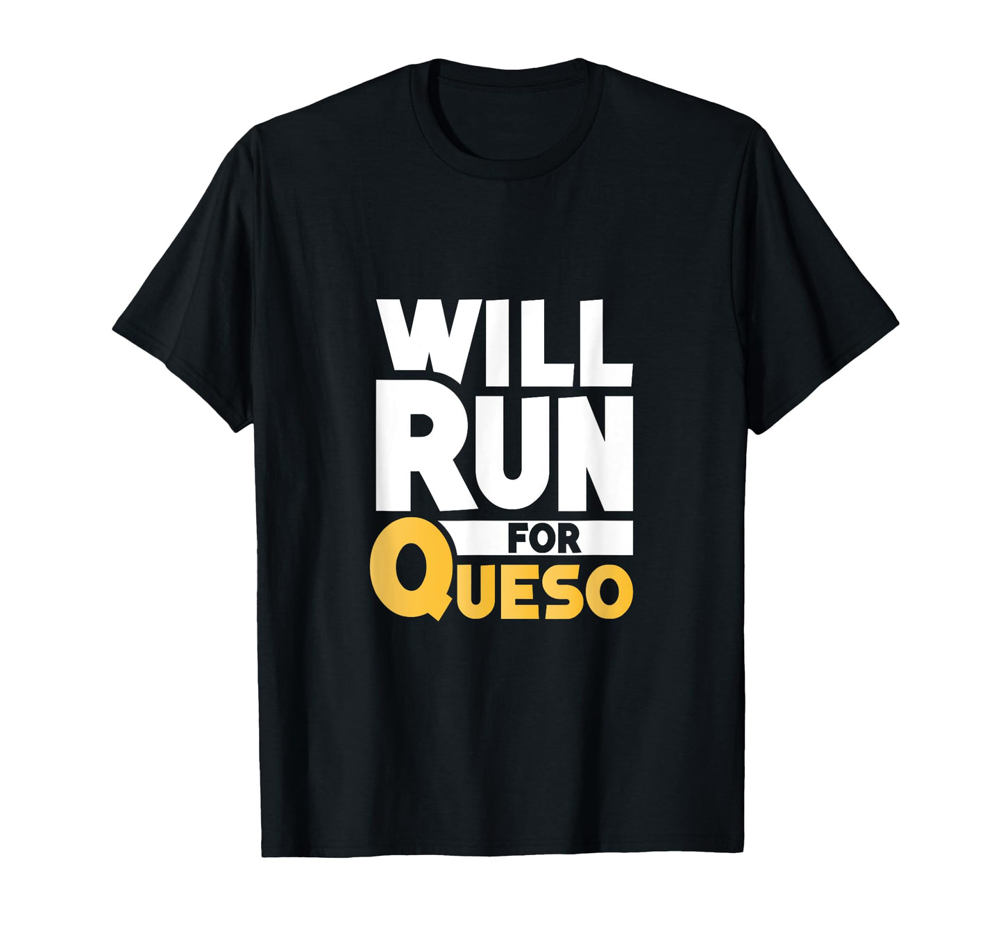 Will Run For Queso Funny Cheese Dip Mexican Lover Gifts T-Shirt