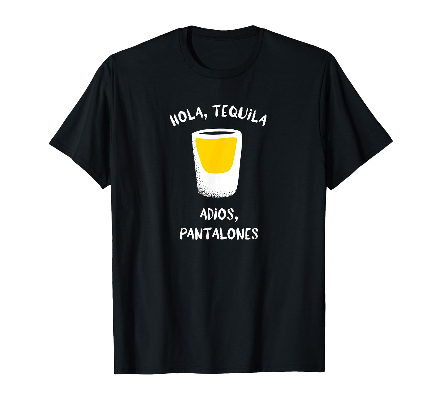 Hola, Tequila Adios, Pantalones Funny Drinking Graphic T-Shirt