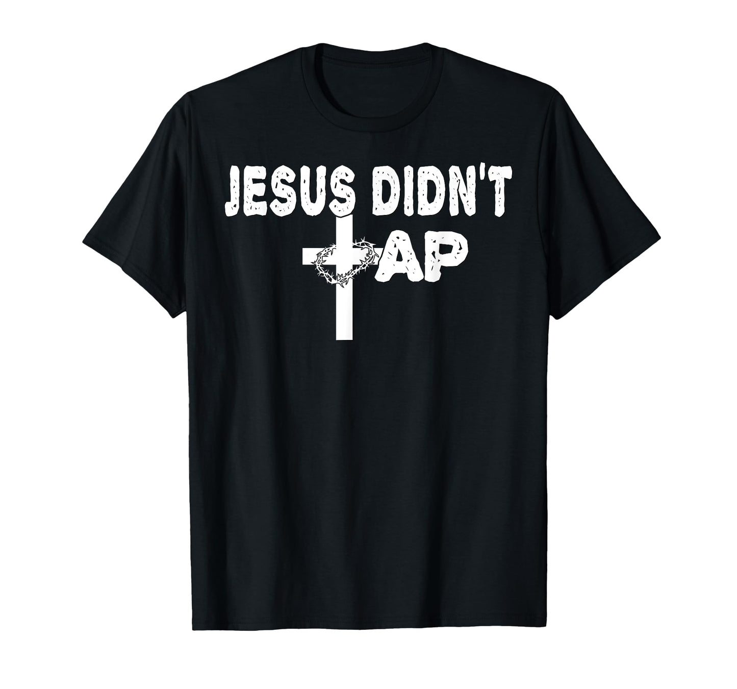 Jesus Didn't Tap! T-Shirt