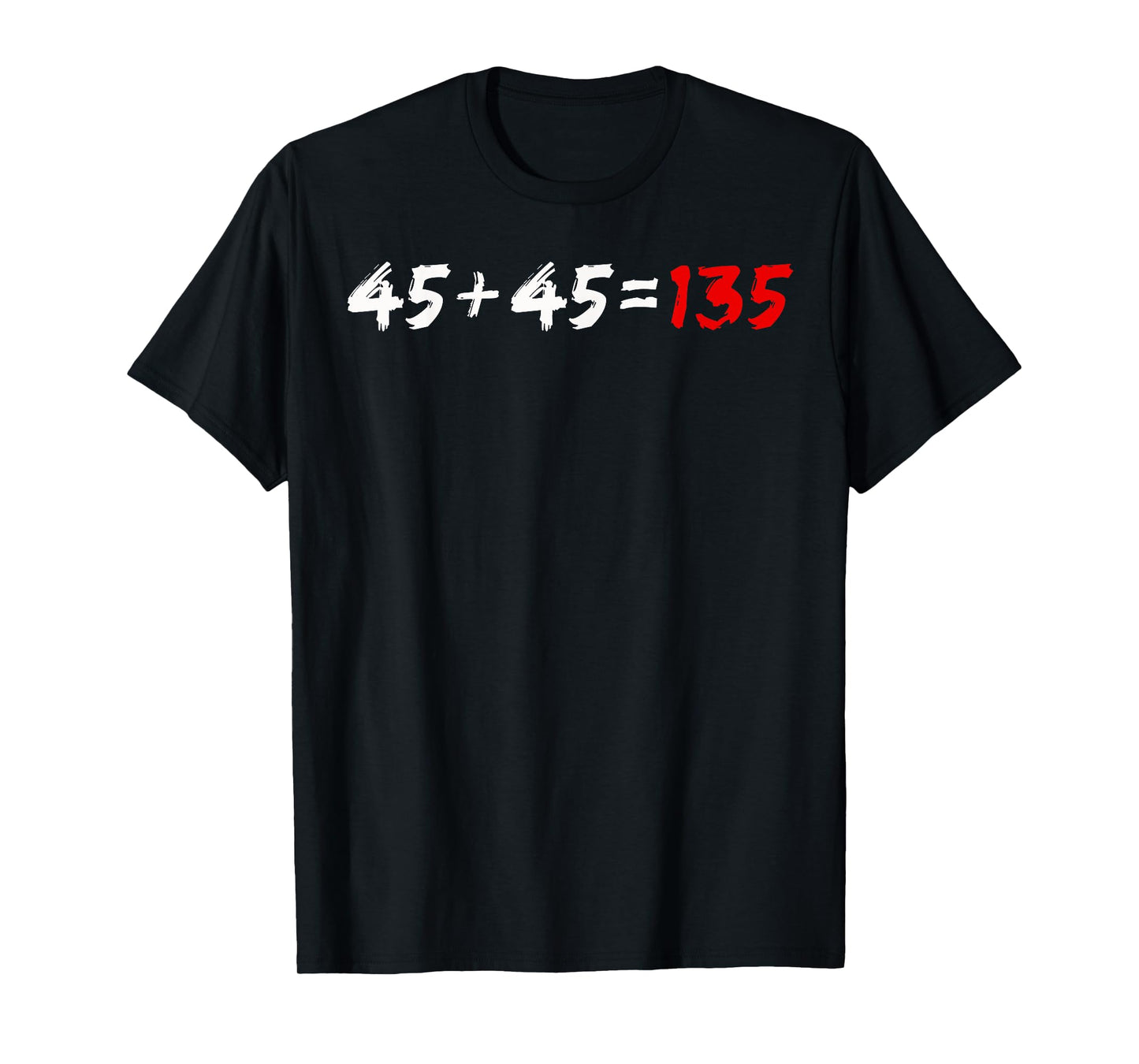 45 + 45 = 135 Weightlifter Powerlifting T-Shirt