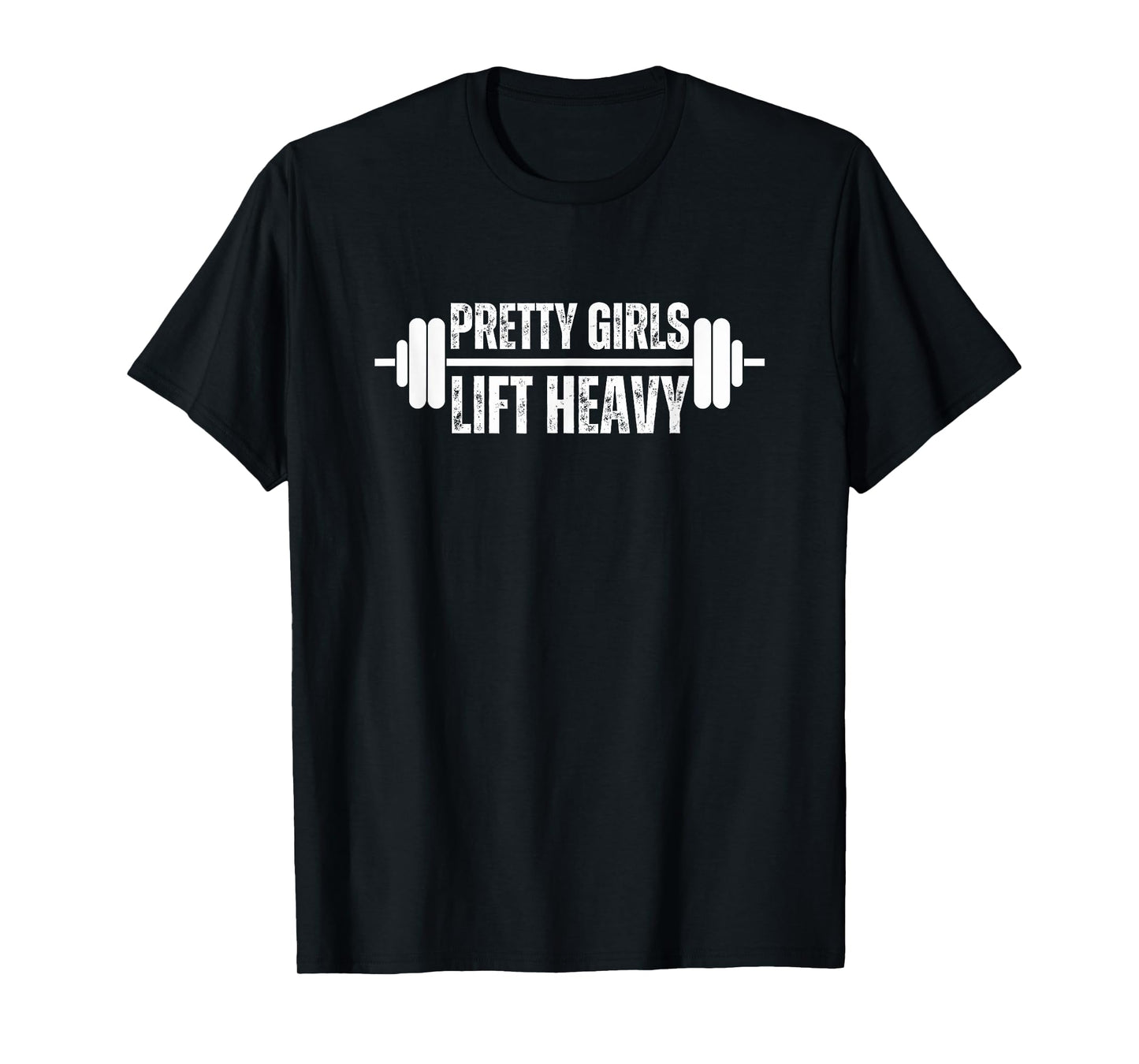 Pretty Girls Lift Heavy Weightlifter women gym barbell T-Shirt