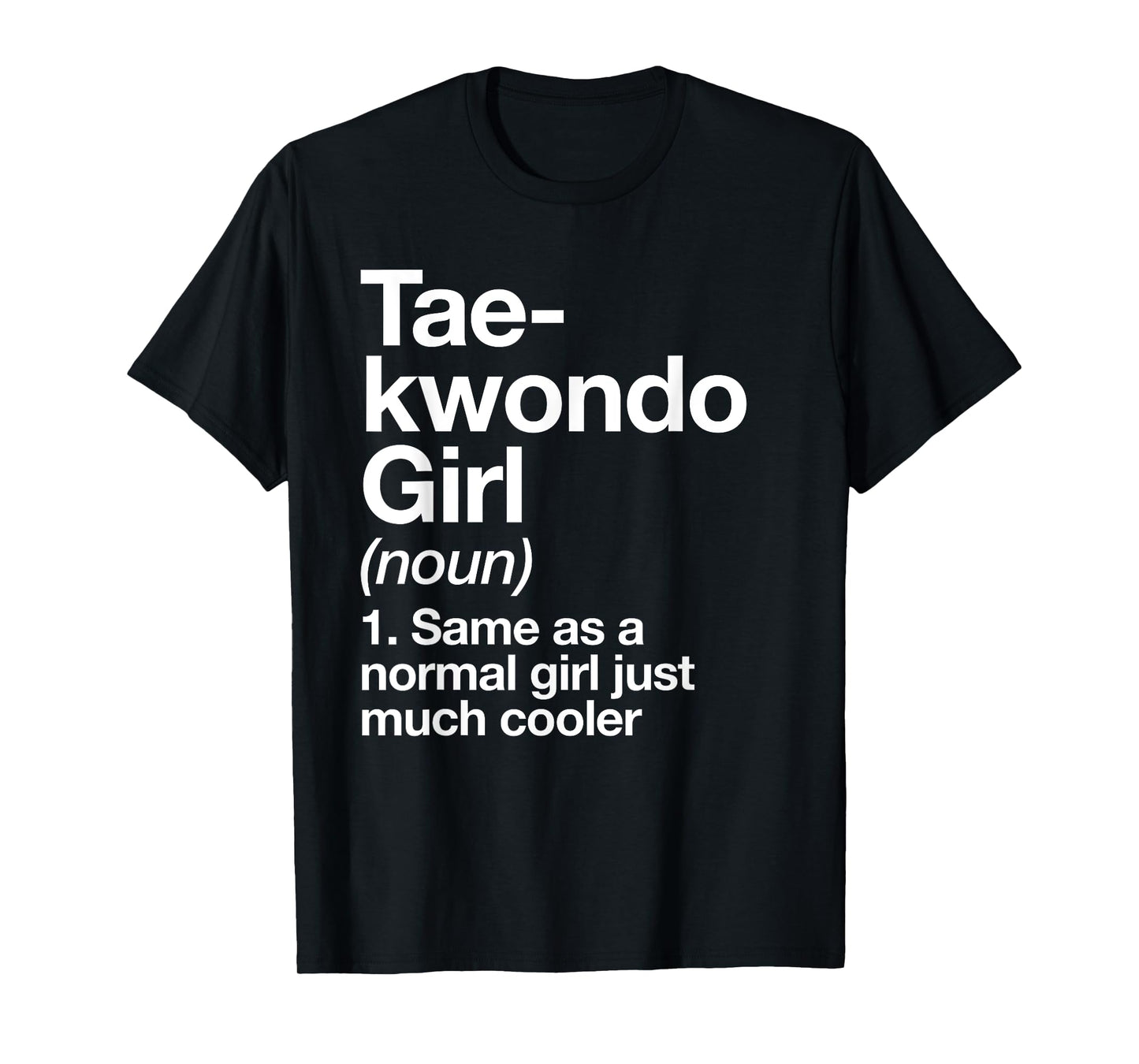Taekwondo Girl Definition Funny & Sassy Sports Martial Arts T-Shirt