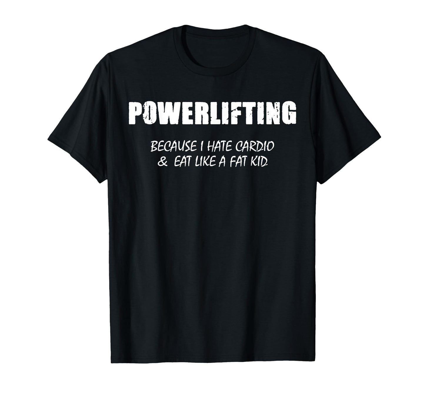 Powerlifting Because I Hate Cardio Shirt Cardio And Eat T-Shirt