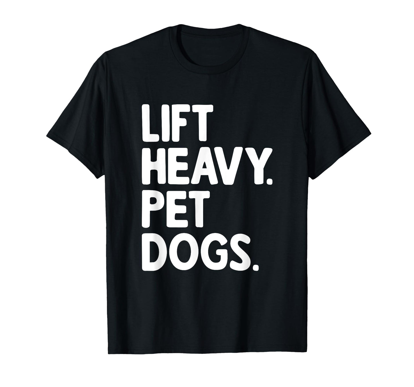 Lift Heavy Pet Dogs T-Shirt
