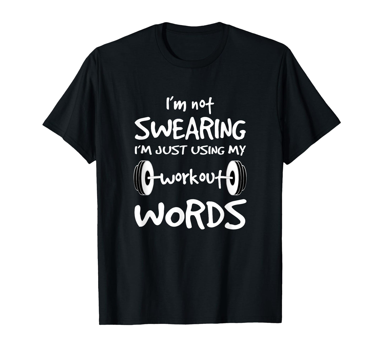 I'm Not Swearing I'm Just Using My Workout Word T Shirt T-Shirt