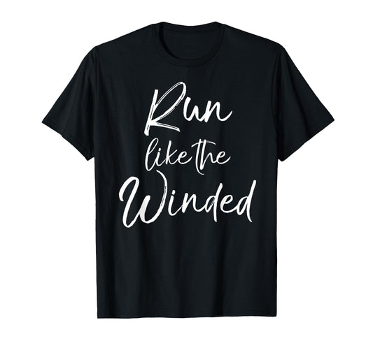 Cute Running Quote for Runners Cardio Run like the Winded T-Shirt
