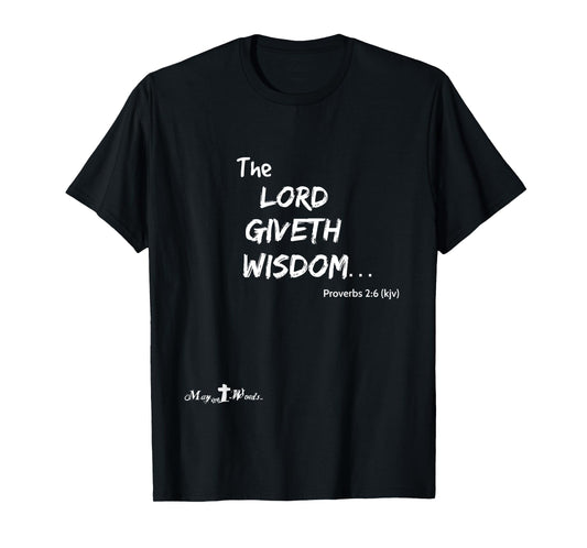 the Lord giveth wisdom Proverbs 2:6 Christian T-Shirt