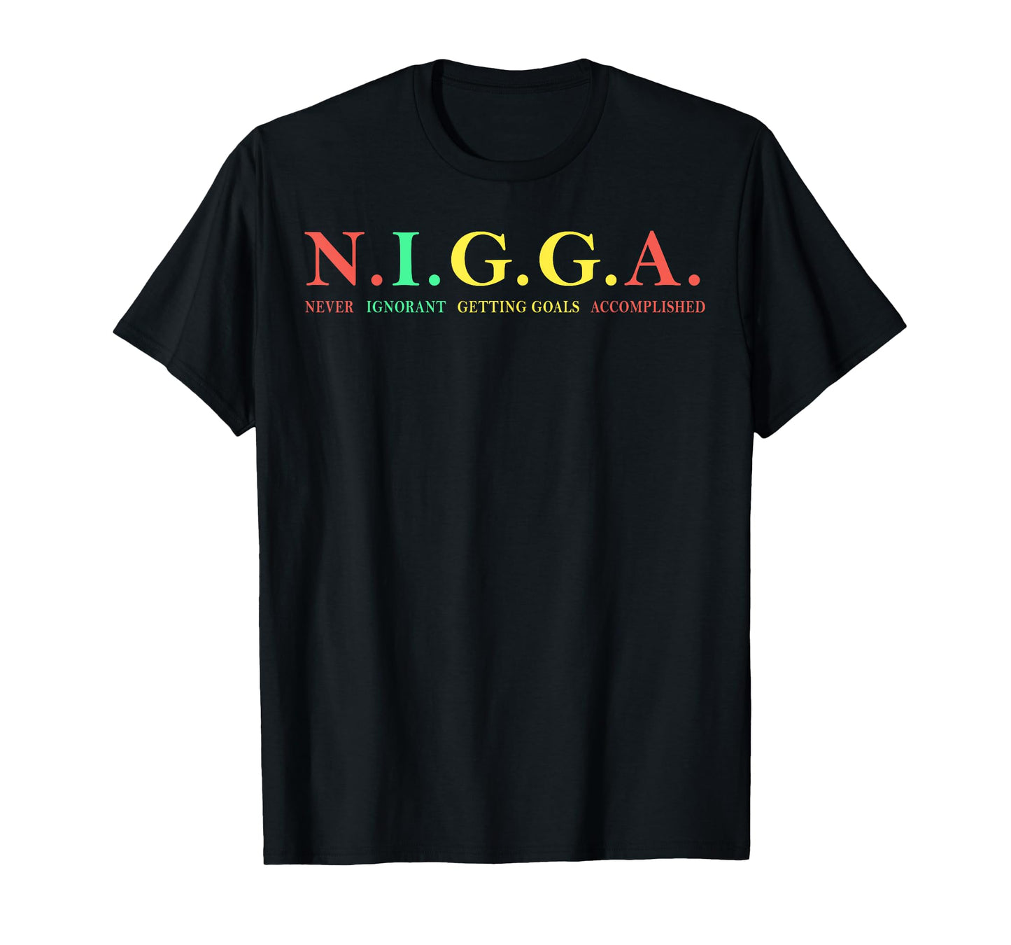 N.I.G.G.A Never Ignorant Getting Goals Accomplished T-Shirt