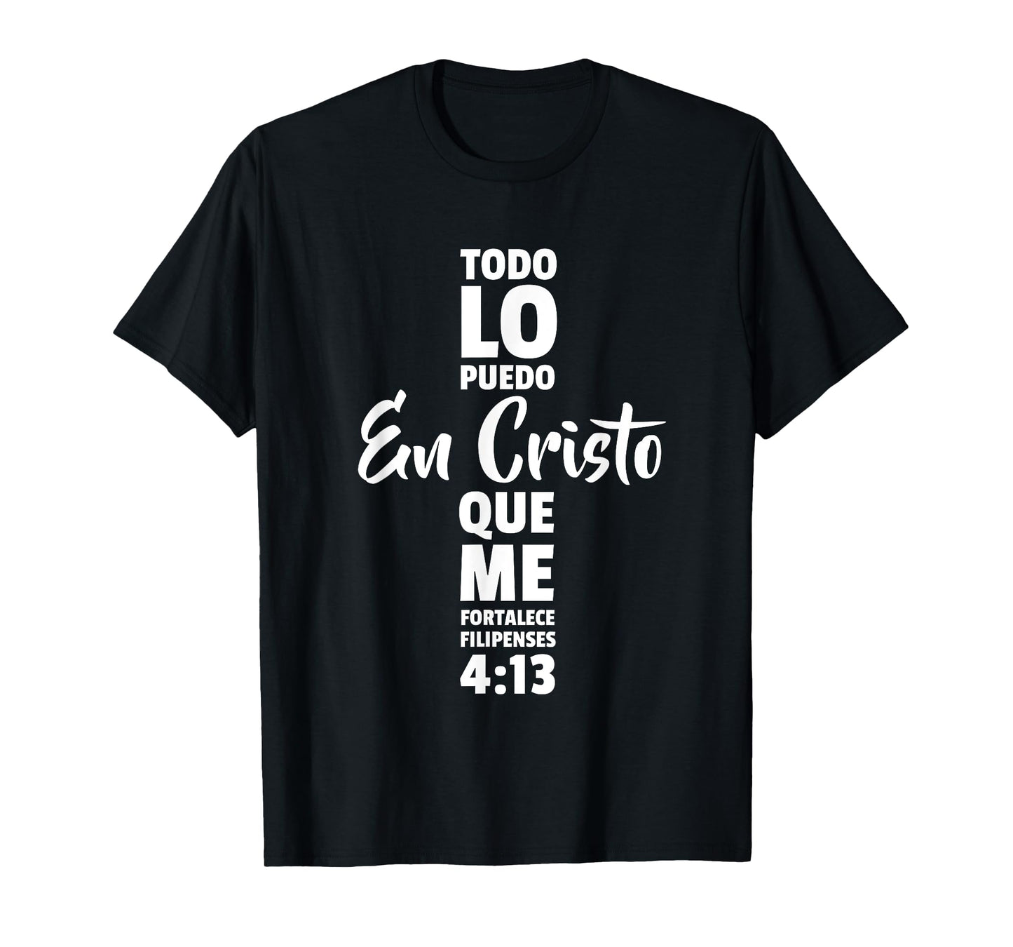 Todo lo puedo en cristo que me fortalece Jesus Dios Tshirt T-Shirt