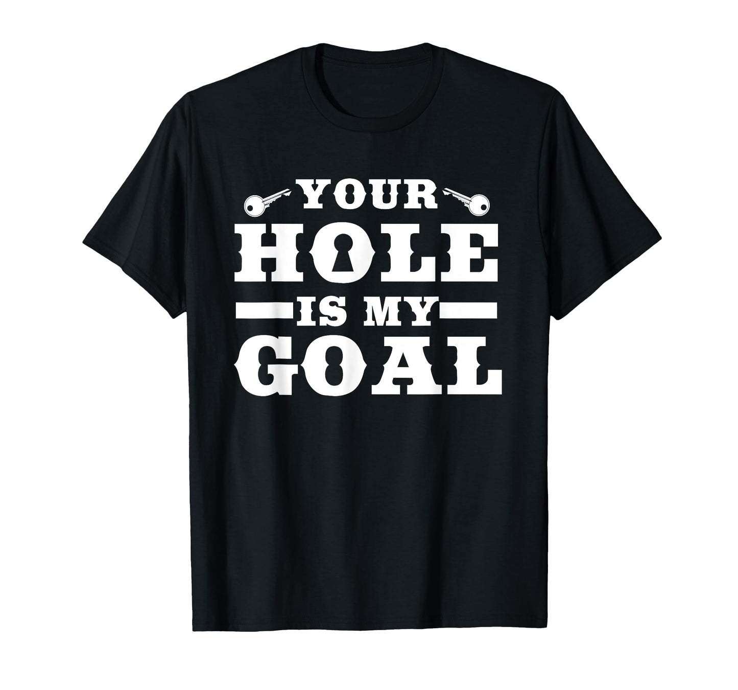 Your Hole Is My Target | Funny Keyhole Commission T-Shirt