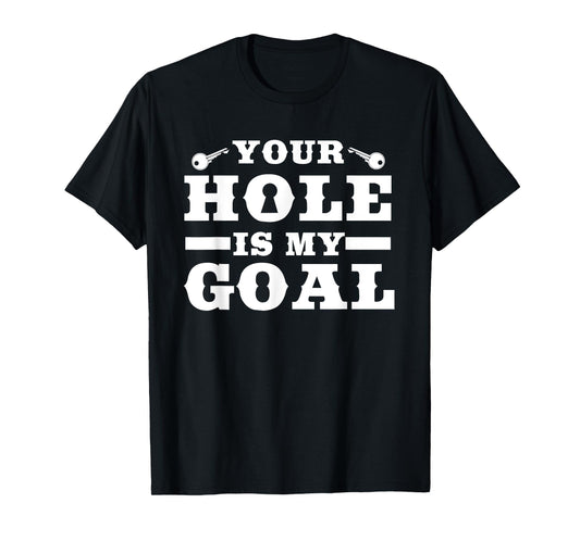 Your Hole Is My Target | Funny Keyhole Commission T-Shirt