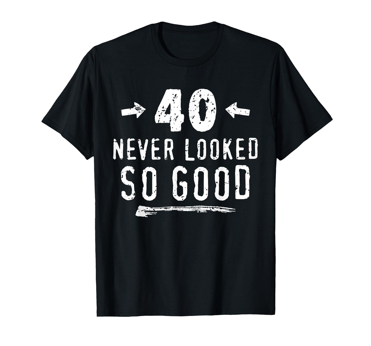 40 Never Looked So Good Funny Mens Husband's 40th Birthday T-Shirt