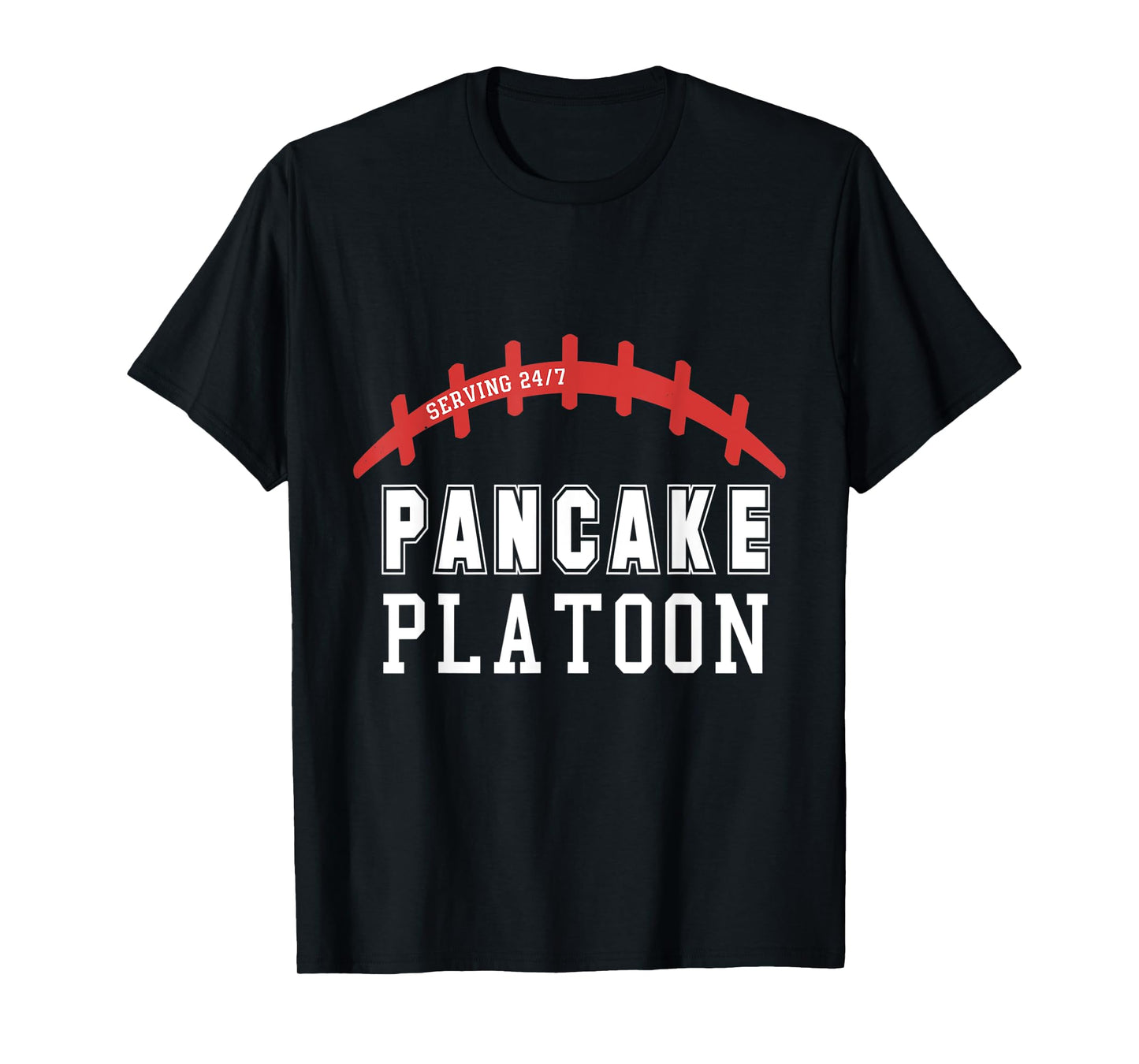 Pancake Platoon Serving 24/7 | Linemen Football T-Shirt