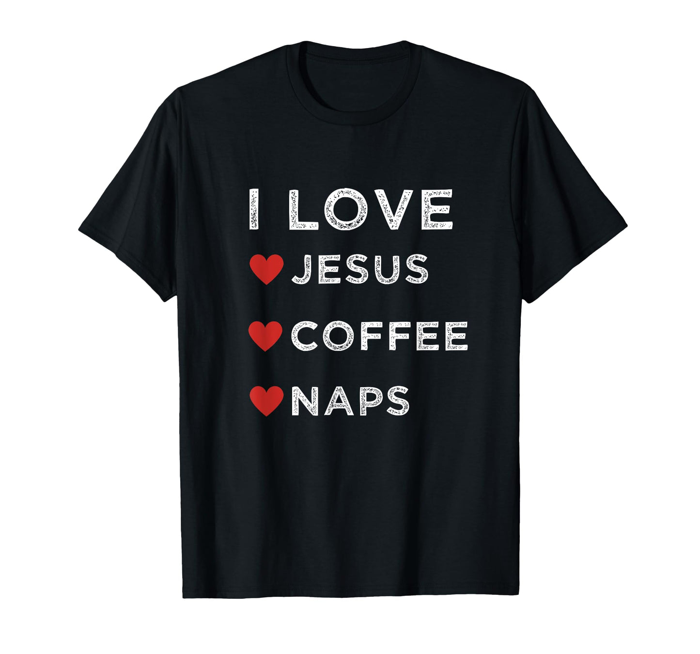 I Love Jesus, Coffee and Naps Christian Religious Shirt T-Shirt