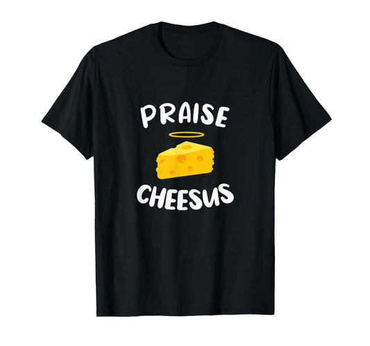 Praise Cheesus T-Shirt