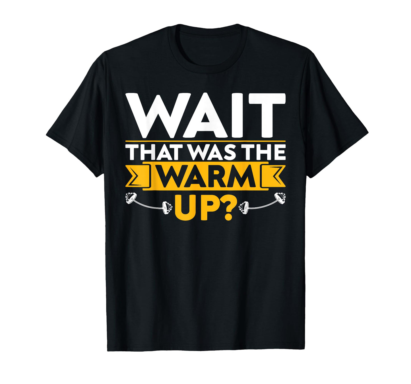 Funny Saying Fitness Wait That Was The Warm Up? T-Shirt