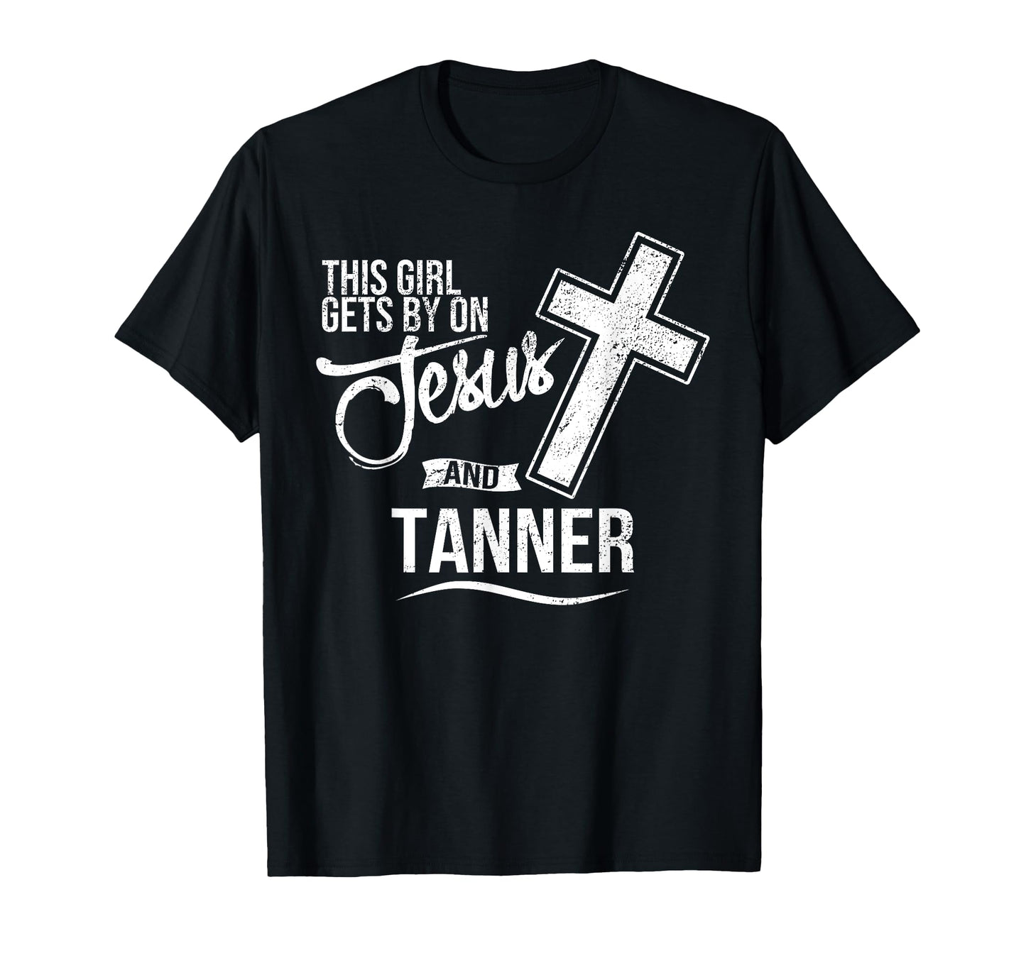 This Girl Gets By On Jesus and TANNER Religious TANNERS T-Shirt