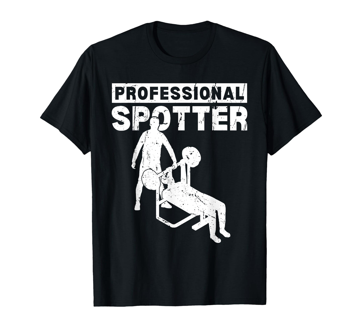 Professional Spotter Bench Squat Spotter T-Shirt