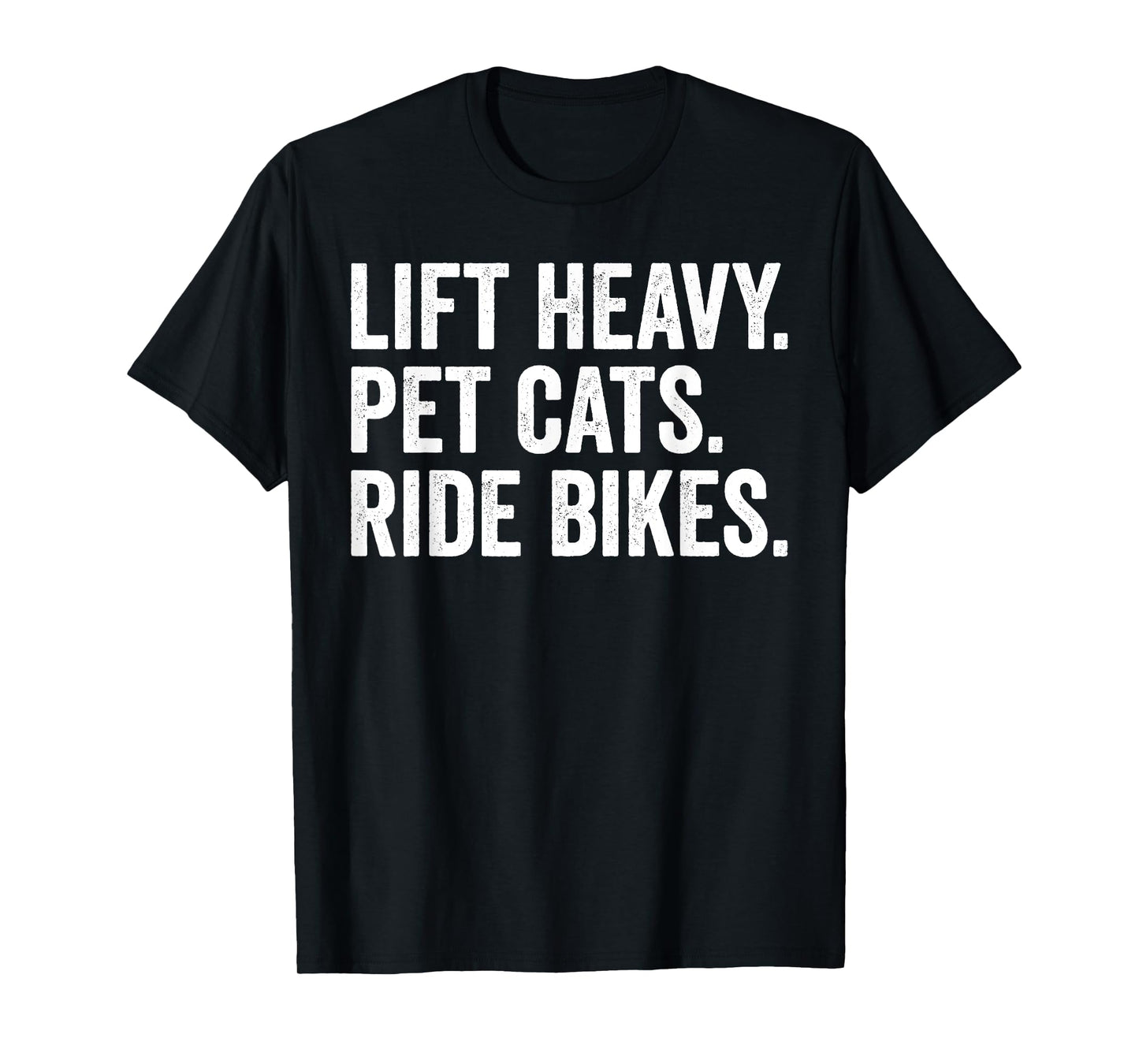 Lift Heavy Pet Cats Ride Bikes Gym Workout Motorcycle T-Shirt