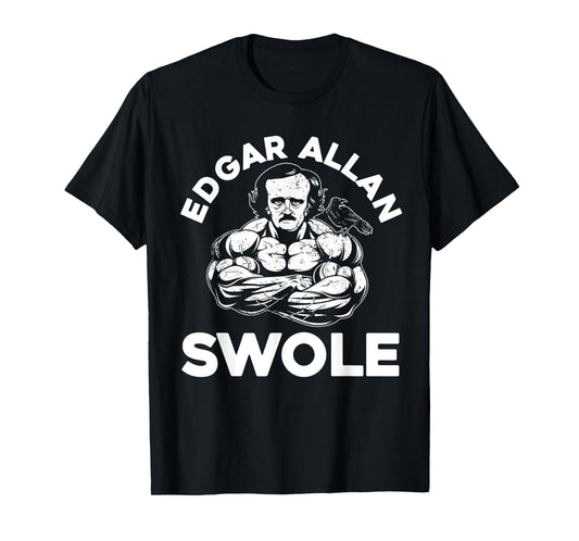 Edgar Allan Poe Swole Funny Weightlifting Gym T-Shirt