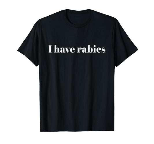 I Have Rabies Tees Unisex-Adults Black Cotton Short Sleeve T-Shirt Small