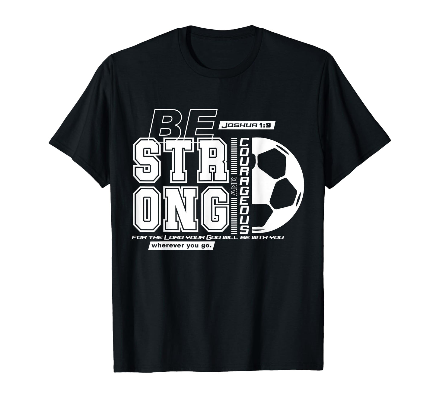 Christian Soccer Bible Verse / Strong Courageous Faith T-Shirt