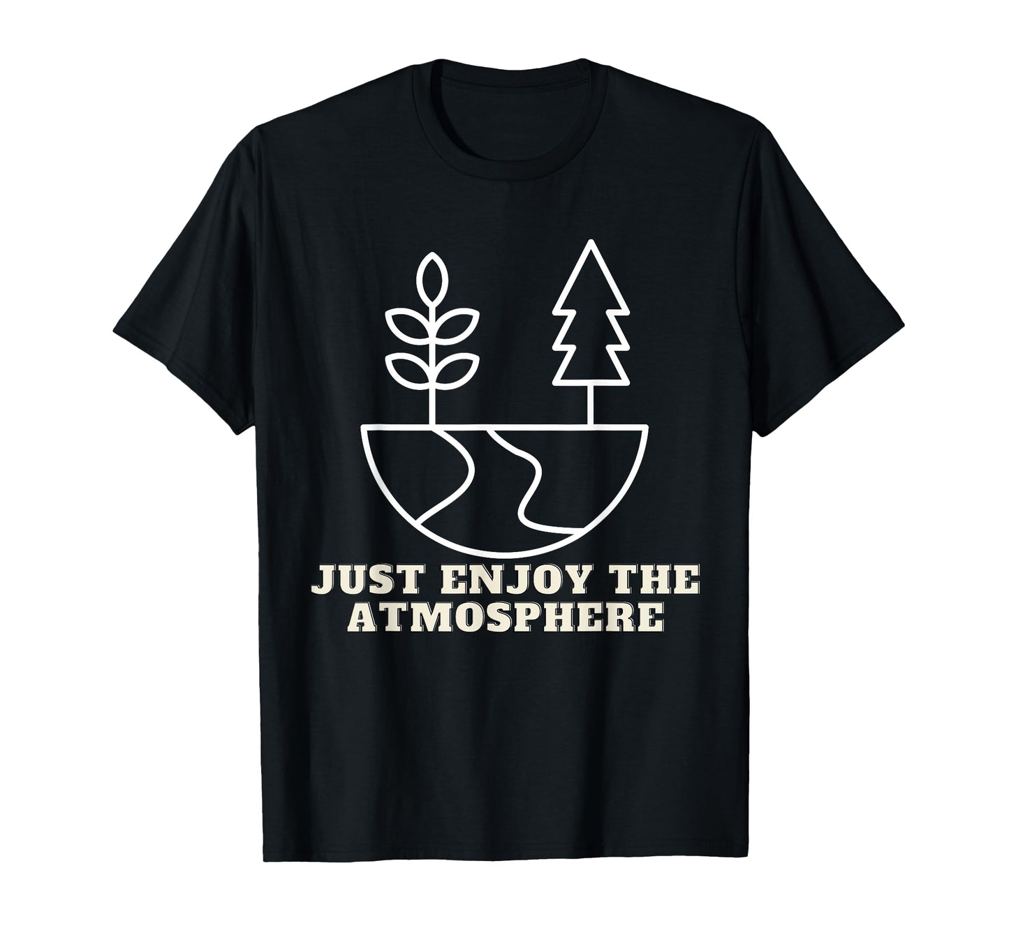 nature for men and women Just enjoy the atmosphere Graphic T-Shirt