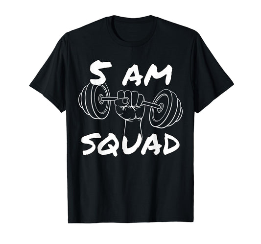 5 AM Squad | Funny Gym Workout Quote Apparel T-Shirt