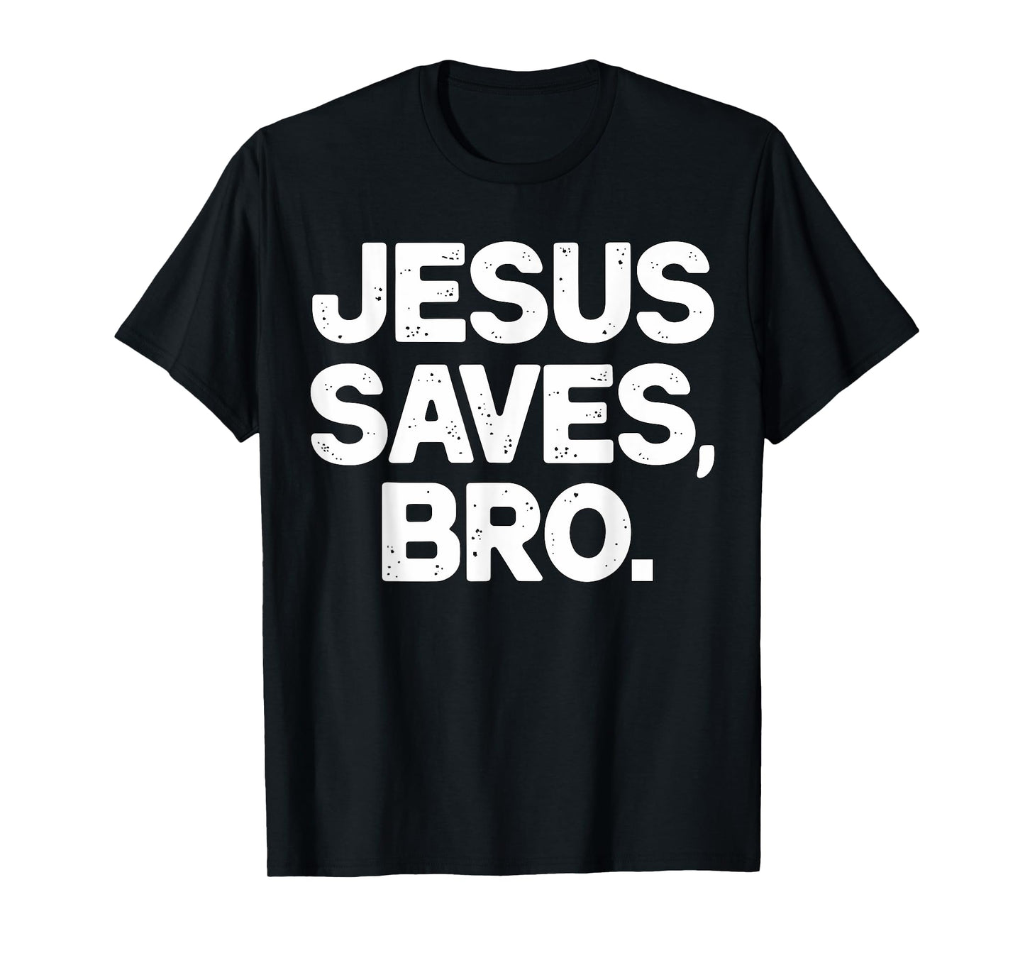 Jesus Saves Bro Christian T-Shirt