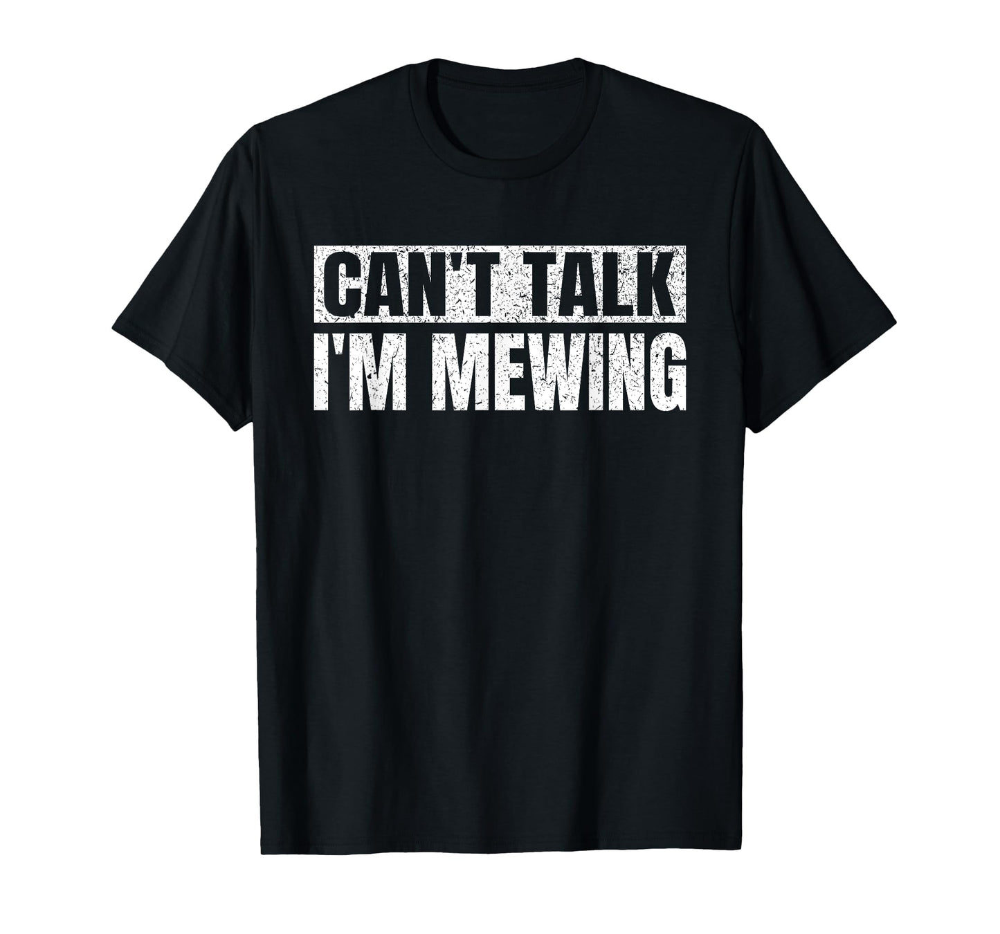 Can't Talk I'm Mewing Funny Quote Vintage Motivational Idea T-Shirt