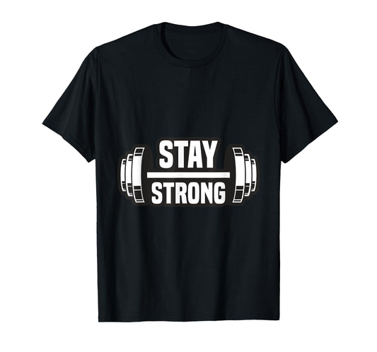 Stay strong Strongman Powerlifting Bodybuilding Motivation T-Shirt
