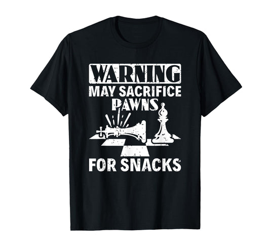 May Sacrifice Pawns For Snacks Board Game Chess Player T-Shirt