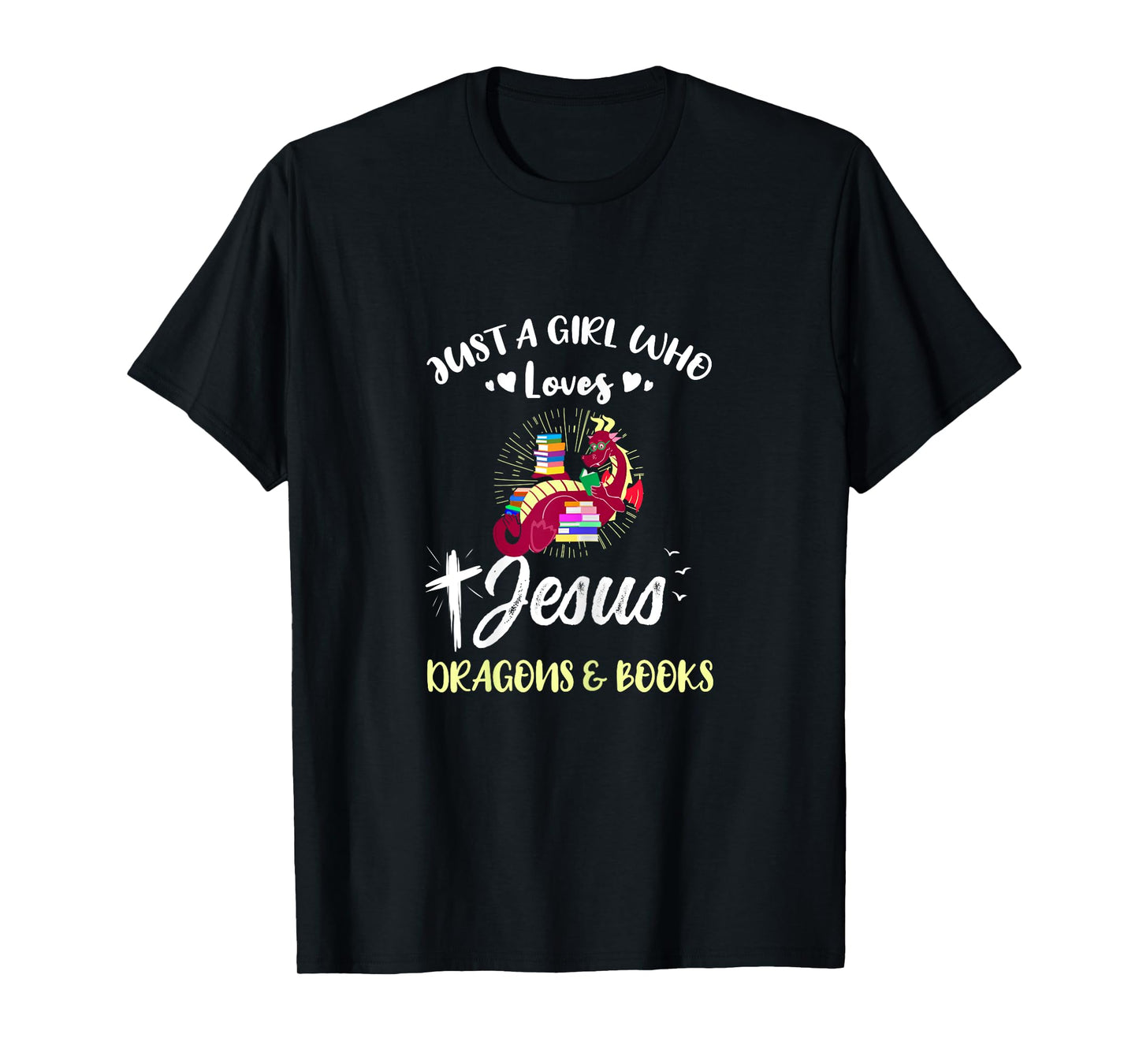 Just A Girl Who Loves Jesus Dragons And Books T-Shirt
