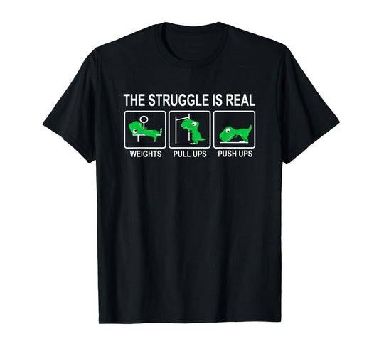 Dinosaur Gym Dino Workout Fun Strongman The Struggle Is Real T-Shirt