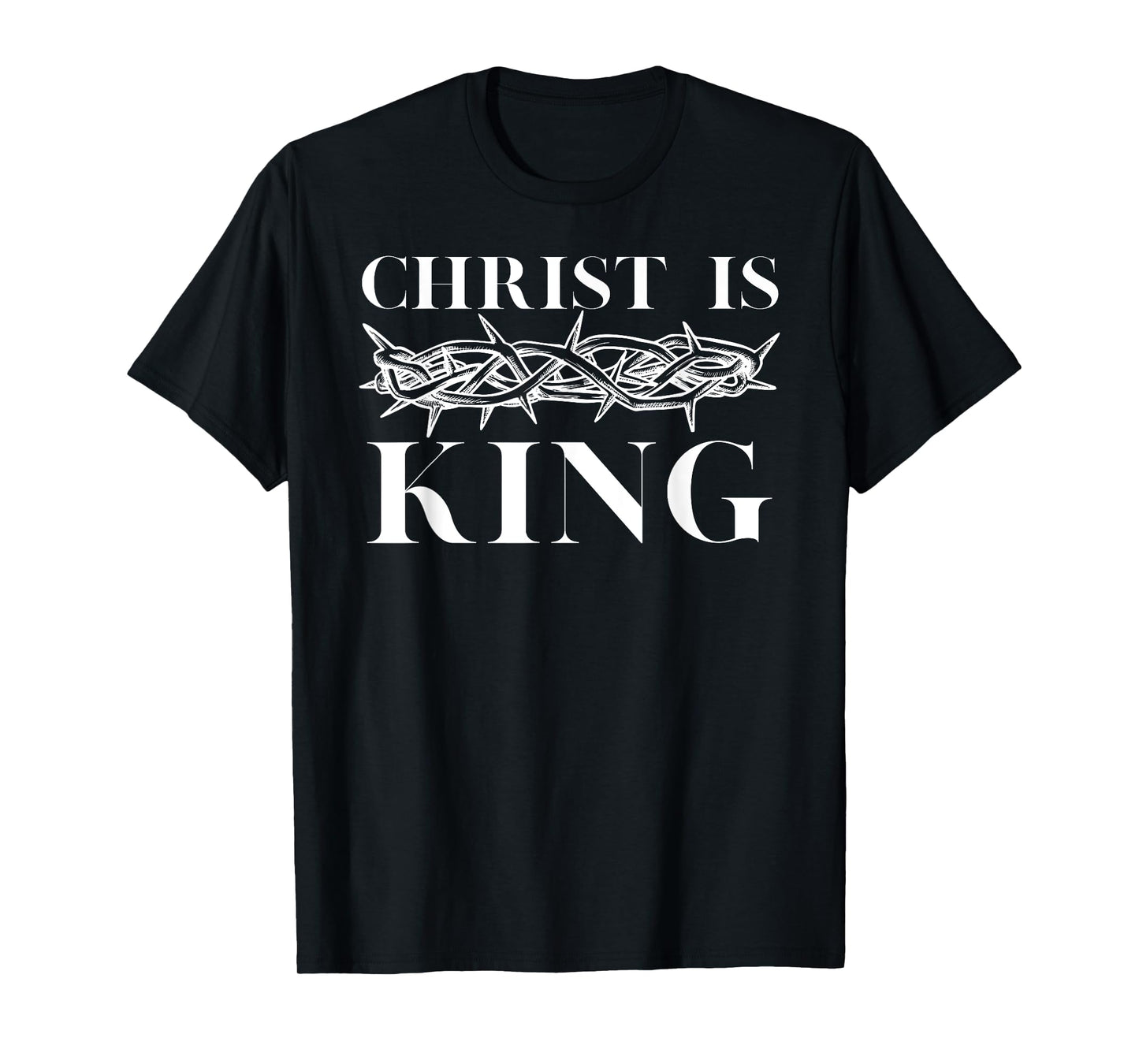 Christ Is King - Christian Crown of Thorns Christ Is King T-Shirt