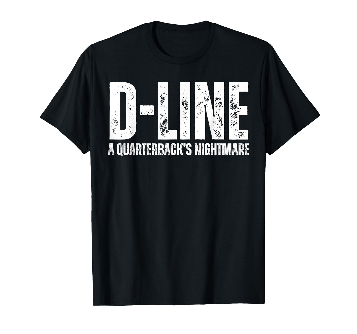 D-Line A Quarterback's Nightmare Football Defensive Lineman T-Shirt