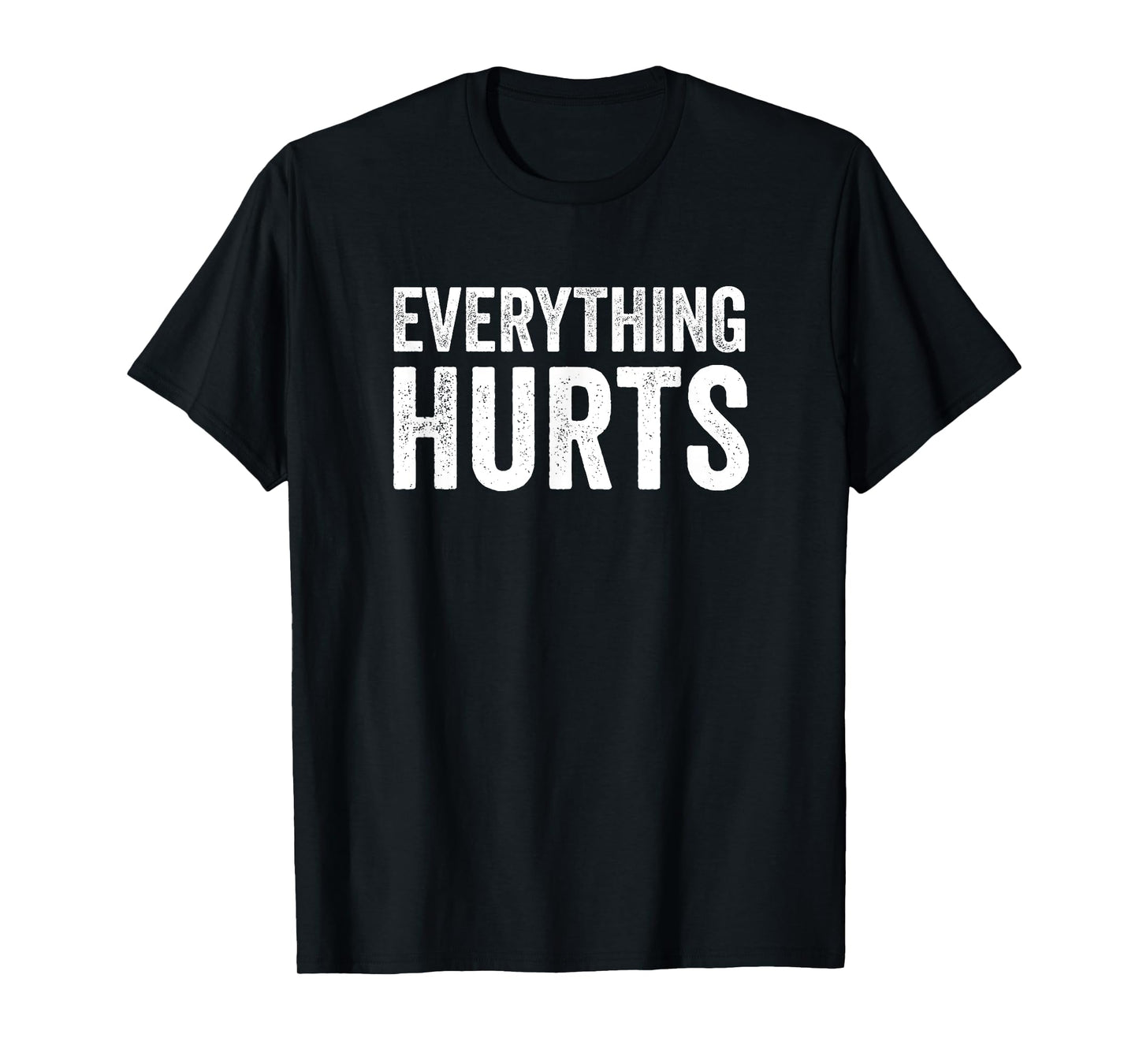 Everything Hurts Funny Workout Women Men T-Shirt