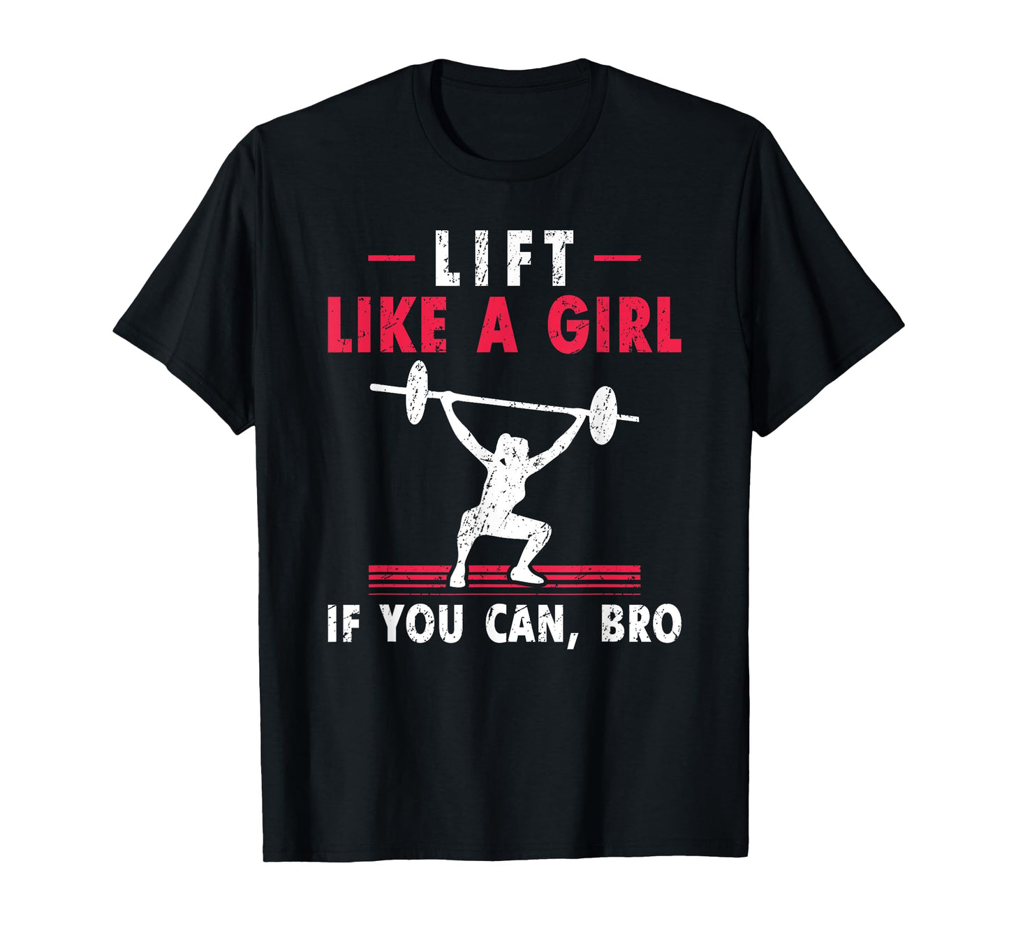 Womens Lift Like A Girl if you Can Bro Weightlifting Lifting T-Shirt