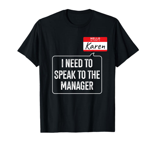 Karen need speak manager funny costume for halloween party T-Shirt