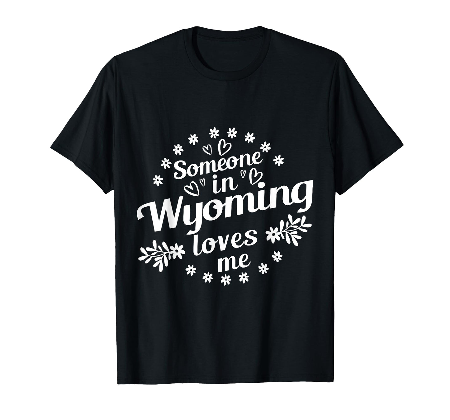 Someone In Wyoming Loves Me T-Shirt