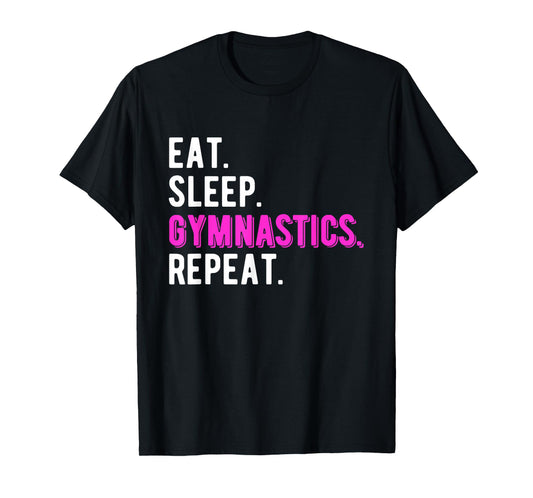 Eat Sleep Gymnastics Repeat Gymnast Coach Teacher Cool T-Shirt for Men Women Girls Kids