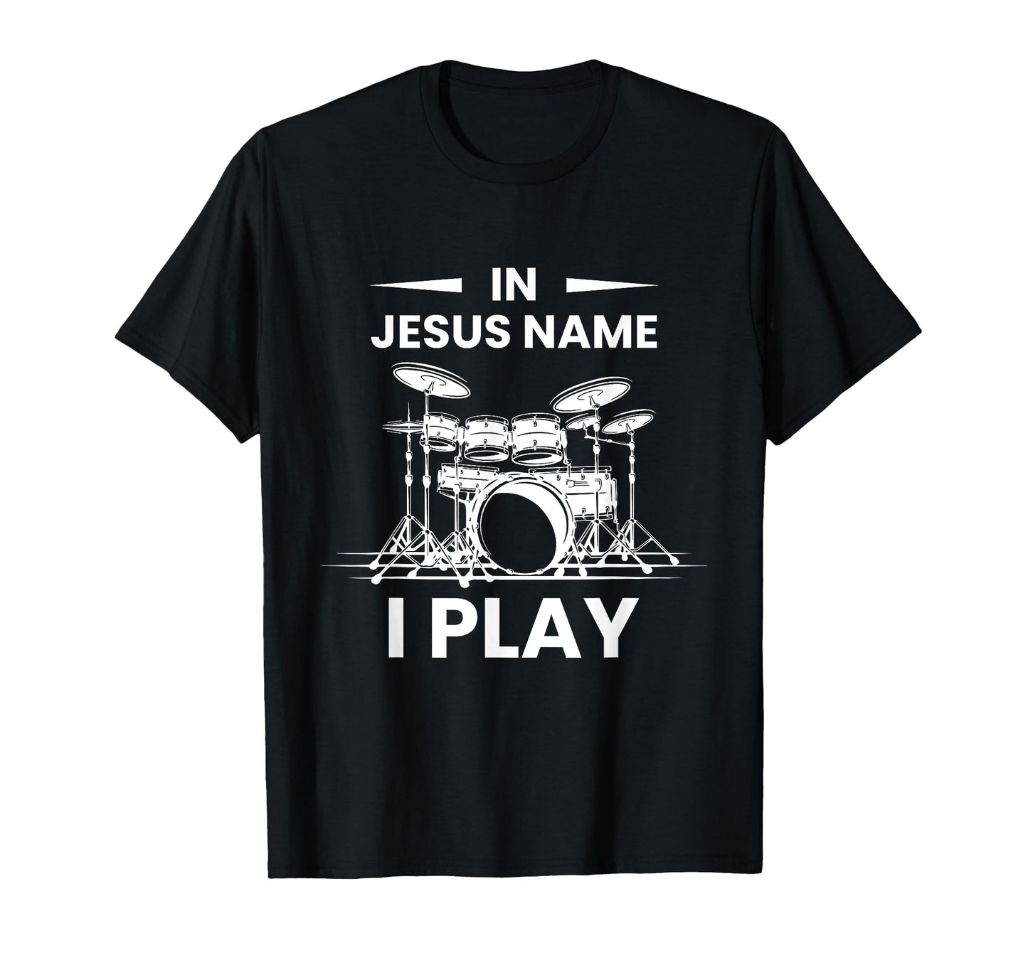 In Jesus Name I Play Drummer Drums Drumming Drumset Musician T-Shirt